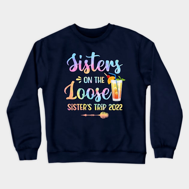 Sisters On The Loose Sister's Trip 2022 Crewneck Sweatshirt by beelz